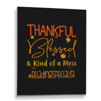 Reading Specialist Thankful Blessed And Kind Of A Mess Metal Print Vertical | Artistshot