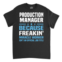 Production Manager Classic T-shirt | Artistshot