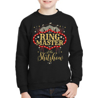 Ringmaster Of The Shitshow Ringmaster Of The Shitshow Youth Sweatshirt | Artistshot