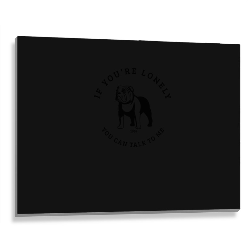 You Can Talk To Me Bulldog Metal Print Horizontal | Artistshot