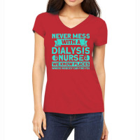 Never Mess With A Dialysis Nurse Nurses Dialysis Nurse T Shirt Women's V-neck T-shirt | Artistshot