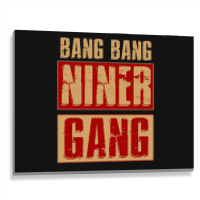 Bang Bang Niner Gang Football Cool Long Sleeve Metal Print Horizontal | Artistshot