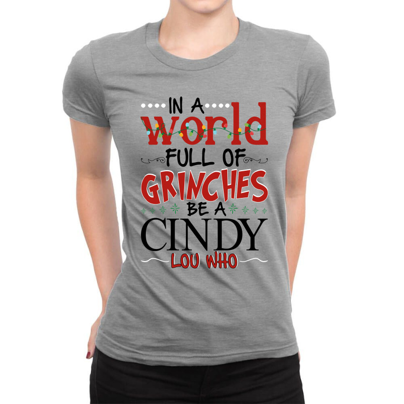 In A World Full Of Grinches Be A Cindy   Lou Who For Light Ladies Fitted T-Shirt by autlu2024 | Artistshot