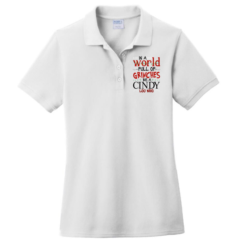 In A World Full Of Grinches Be A Cindy   Lou Who For Light Ladies Polo Shirt by autlu2024 | Artistshot