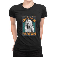 I Beg Your Pardon T-shirt Ladies Fitted T-shirt | Artistshot