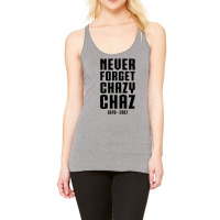 Never Forget Chazy Chaz Racerback Tank | Artistshot