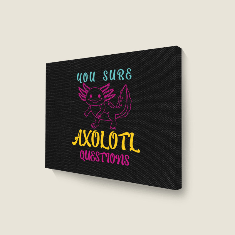 You Sure Axolotlquestions Pun, Funny Axolotl, And Cute Axolotl.-zaieh Landscape Canvas Print | Artistshot