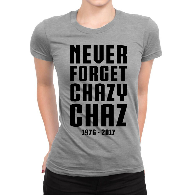 Never Forget Chazy Chaz Ladies Fitted T-Shirt by tshiart | Artistshot