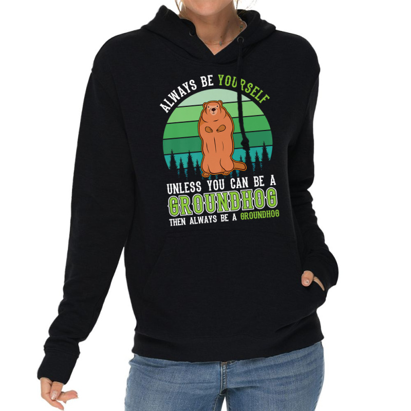 Always Be Yourself Groundhog Day Woodchuck Marmot Premium T Shirt Lightweight Hoodie by cm-arts | Artistshot