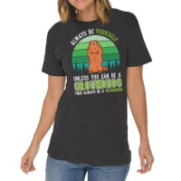 Always Be Yourself Groundhog Day Woodchuck Marmot Premium T Shirt Vintage T-shirt | Artistshot