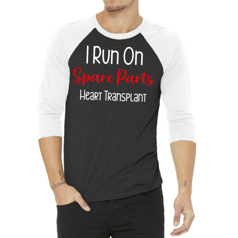 I Run On Spare Parts Heart Surgery Organ Donation Awareness T Shirt 3/4 Sleeve Shirt by cm-arts | Artistshot