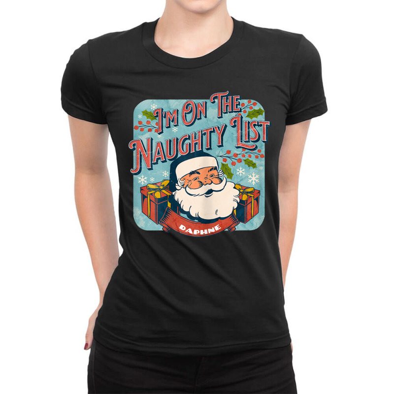 Daphne Christmas Naughty List Funny Santa Xmas Holiday Ladies Fitted T-Shirt by Queens | Artistshot