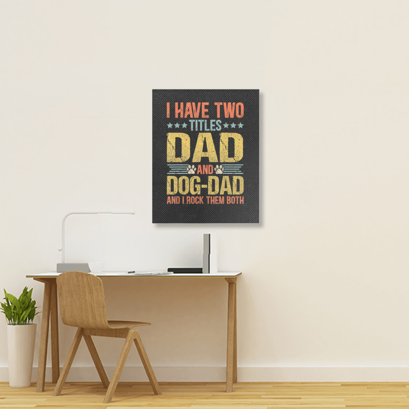 Dog Lover Dad Puppy Father Quote Fathers Day Saying Portrait Canvas Print | Artistshot