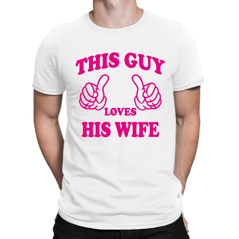 This Guy Loves His Wife T-shirt | Artistshot