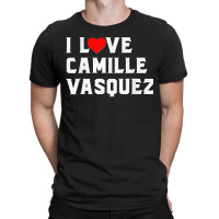 I Love Camille Vasquez T-shirt | Artistshot