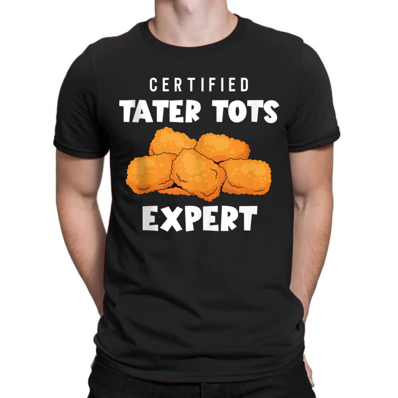 Certified Tater Tots Expert   Potato Puffs   Tater Tots Tank Top T-shirt | Artistshot