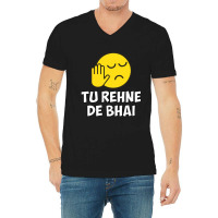 Tu Rehne De Bhai Funny Hindi Saying V-neck Tee | Artistshot