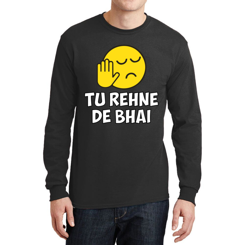 Tu Rehne De Bhai Funny Hindi Saying Long Sleeve Shirts by cm-arts | Artistshot