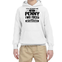 You Remind Me Of A Penny Two Faced And Not Worth Much T Shirt Youth Hoodie | Artistshot