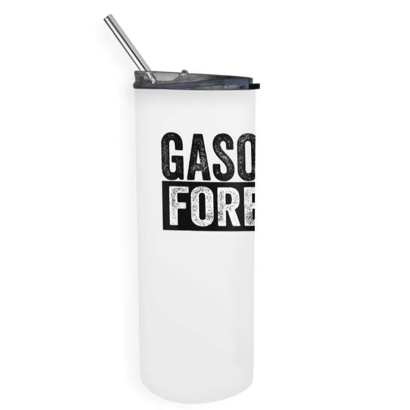 Gasoline Forever Funny Gas Cars T Shirt Skinny Tumbler | Artistshot