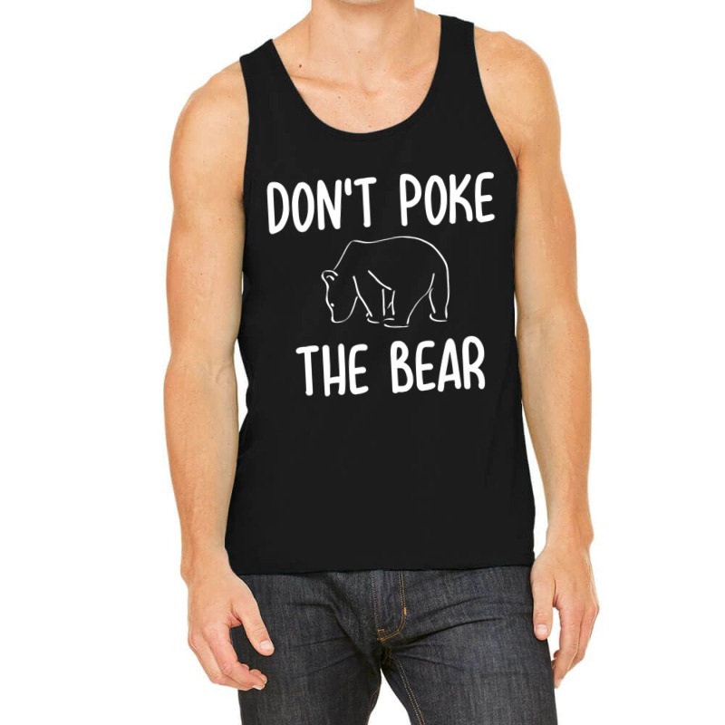 Don't Poke The Bear Joke Sarcastic Family Tank Top | Artistshot