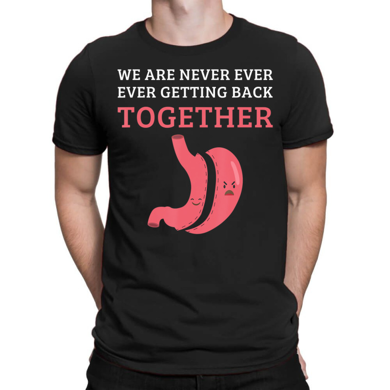 Bariatric Surgery We Are Never Getting Back Together T-Shirt by cm-arts | Artistshot