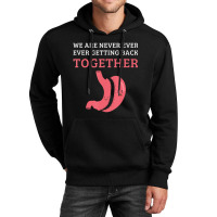 Bariatric Surgery We Are Never Getting Back Together Unisex Hoodie | Artistshot