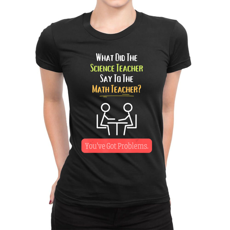 Teachers Science Math Problems Joke Ladies Fitted T-Shirt by cm-arts | Artistshot