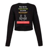 Teachers Science Math Problems Joke Cropped Sweater | Artistshot