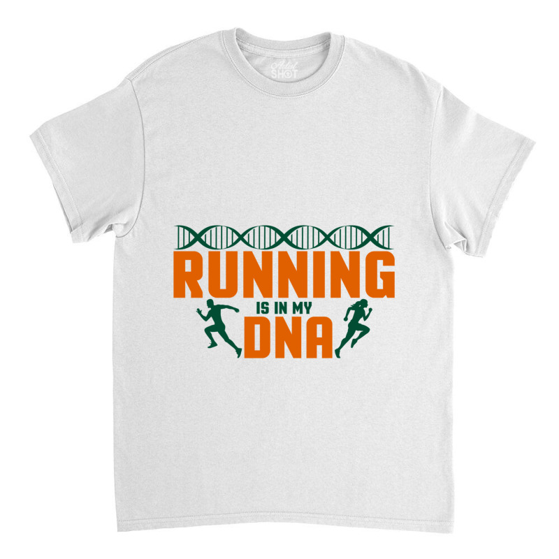 Running Is In My Dna Biology Motivation Genetics Workout Classic T-shirt | Artistshot