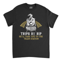 Trips By Rip Take Him To Train Station Retro Vintage Classic T-shirt | Artistshot