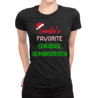 Santas Favorite Database Administrator Gift Funny Chritsmas T Shirt Ladies Fitted T-shirt | Artistshot