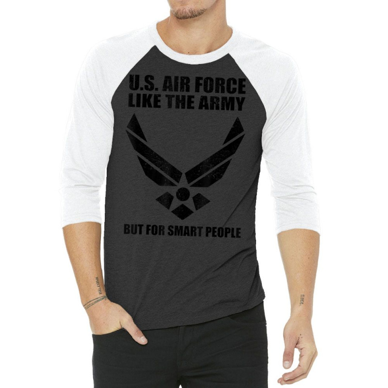 Us Air Force Men Women Cool Army For Smart People 3/4 Sleeve Shirt by cm-arts | Artistshot