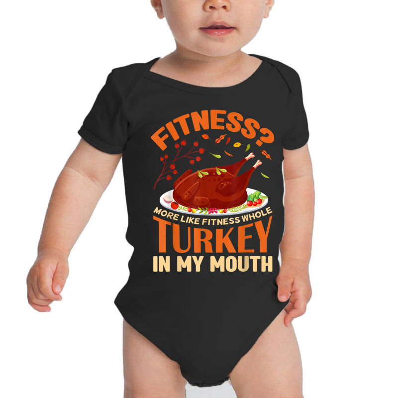 Fitness Turkey In My Mouth Funny Thanksgiving Perfect Outfit Baby Bodysuit | Artistshot