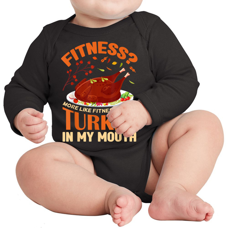 Fitness Turkey In My Mouth Funny Thanksgiving Perfect Outfit Long Sleeve Baby Bodysuit | Artistshot