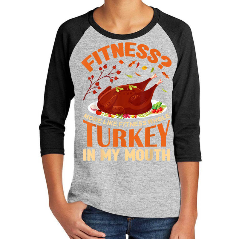 Fitness Turkey In My Mouth Funny Thanksgiving Perfect Outfit Youth 3/4 Sleeve | Artistshot