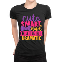 Kids Cute Smart And A Little Bit Dramatic T Shirt Ladies Fitted T-shirt | Artistshot