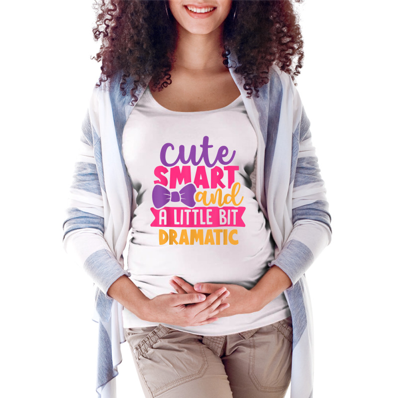 Kids Cute Smart And A Little Bit Dramatic T Shirt Maternity Scoop Neck T-shirt by cm-arts | Artistshot