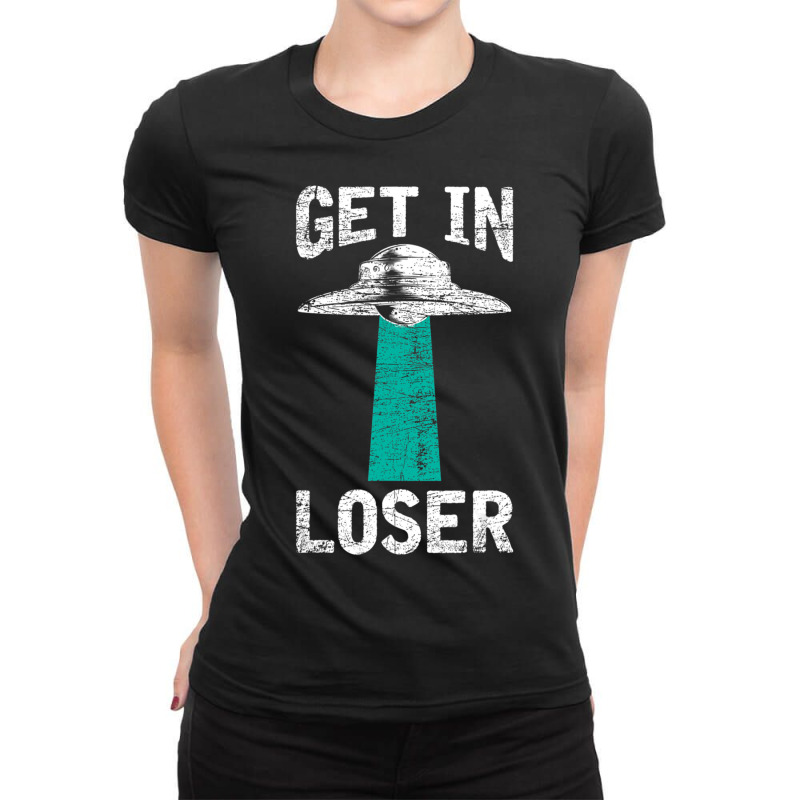 Get In Alien Ufo Extraterrestrial Ladies Fitted T-Shirt by hoangan | Artistshot