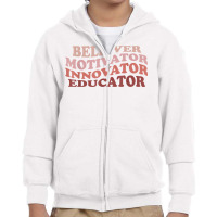 Believer Motivator Innovator Educator Retro Teacher Life T Shirt Youth Zipper Hoodie | Artistshot