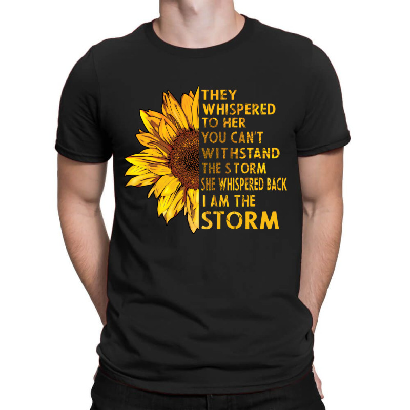 They Whispered To Her You Cannot Withstand The Flower T-shirt | Artistshot