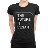 The Future Is Vegan Ladies Fitted T-shirt | Artistshot