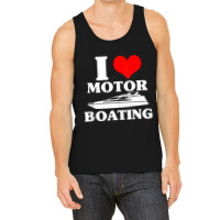 Boater I Love Motor Boating Boating Tank Top | Artistshot