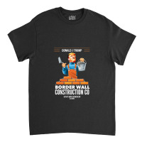 Build A Wall Pro Donald Trump President Classic T-shirt | Artistshot