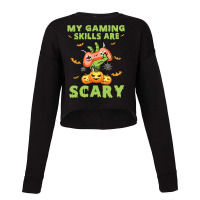 My Gaming Skills Are Scary Fun Halloween Game Lover Costume Cropped Sweater | Artistshot