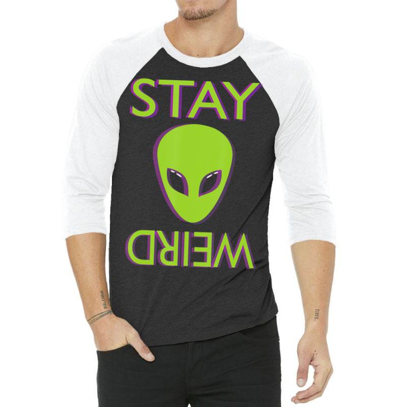 Stay Weird Alien Space Aliens Lover 3/4 Sleeve Shirt by phamkhao | Artistshot