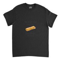 We Built This City ...on Sausage Rolls Funny British Design Classic T-shirt | Artistshot