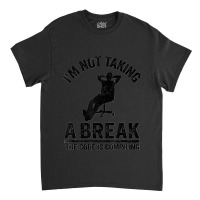 I'm Not Taking A Break The Code Is Compiling Programmer Classic T-shirt | Artistshot