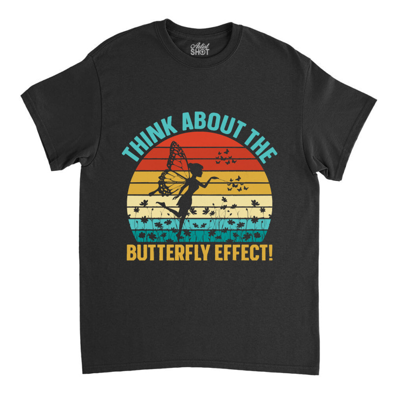 Butterfly Lover Gifts Retro Vintage Style Think About The Butterfly Ef Classic T-shirt by troglemother | Artistshot