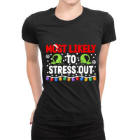 Most Likely To Stress Out I Matching Christmas T Shirt Ladies Fitted T-shirt | Artistshot